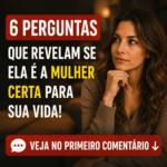 6 Perguntas Que Revelam Se Ela É a Mulher Certa! preview-1788318463655