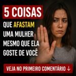 5 Coisas que Afastam uma Mulher Mesmo que Ela Goste de Você preview-1788318868247